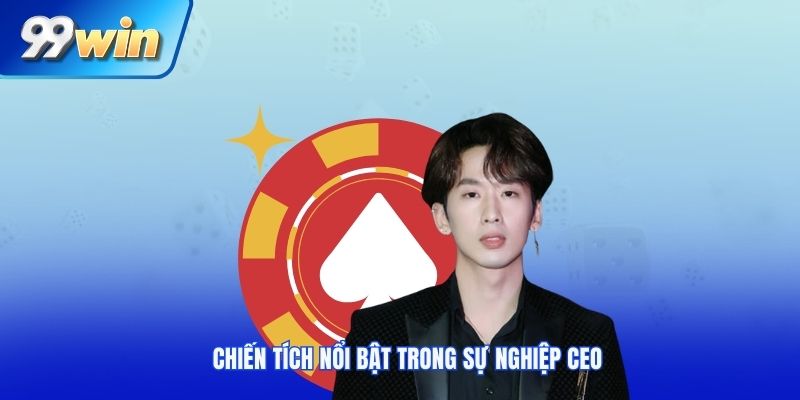 Chiến tích nổi bật trong sự nghiệp ceo