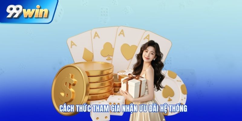 Cách thức tham gia nhận ưu đãi hệ thống