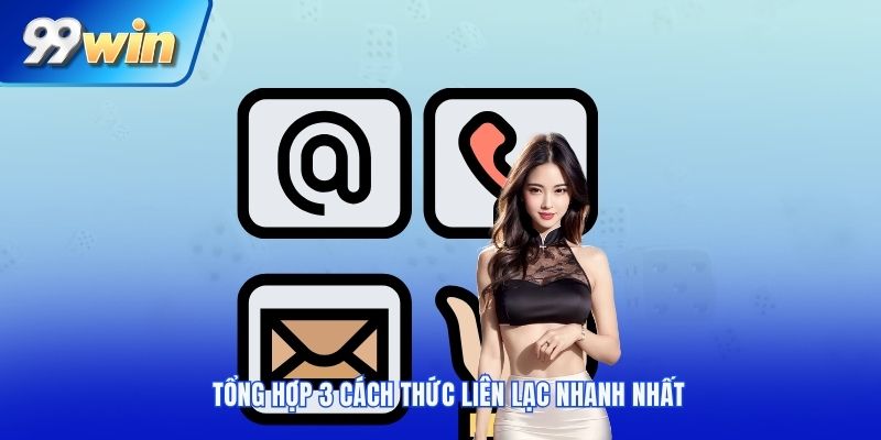 Tổng hợp 3 cách thức liên lạc nhanh nhất
